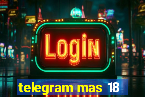 telegram mas 18