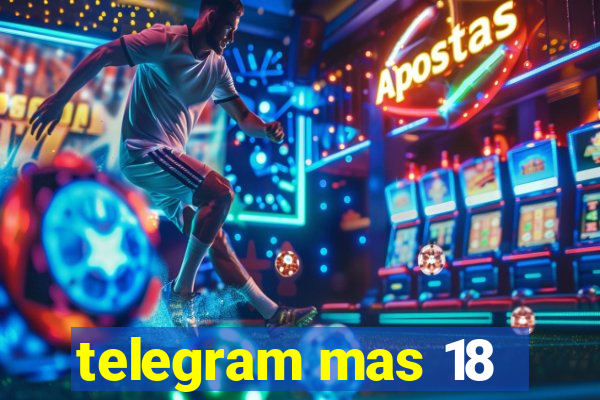 telegram mas 18