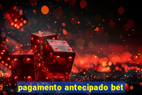 pagamento antecipado bet