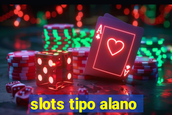 slots tipo alano