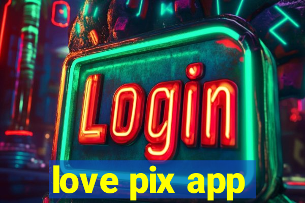 love pix app