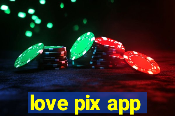 love pix app