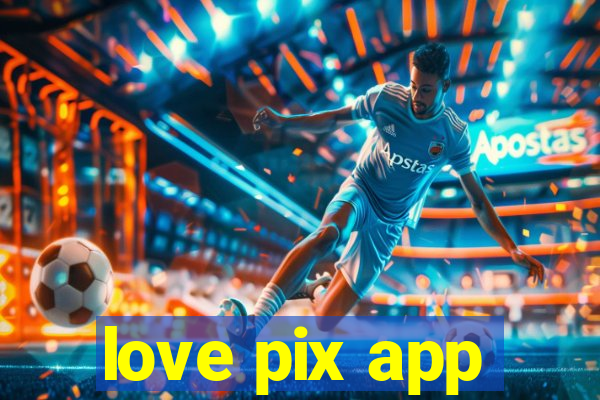 love pix app