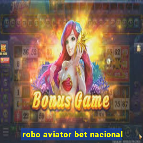 robo aviator bet nacional