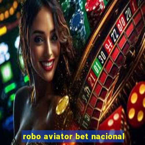 robo aviator bet nacional