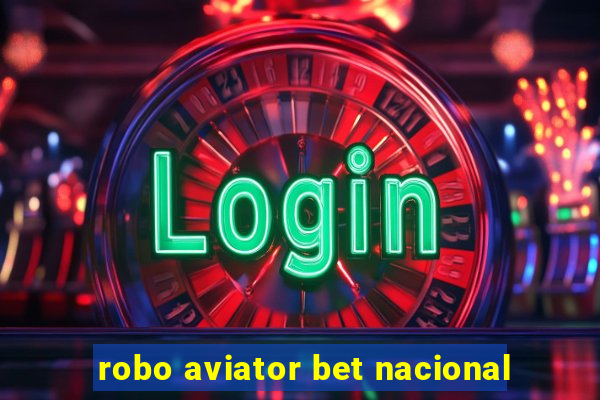 robo aviator bet nacional