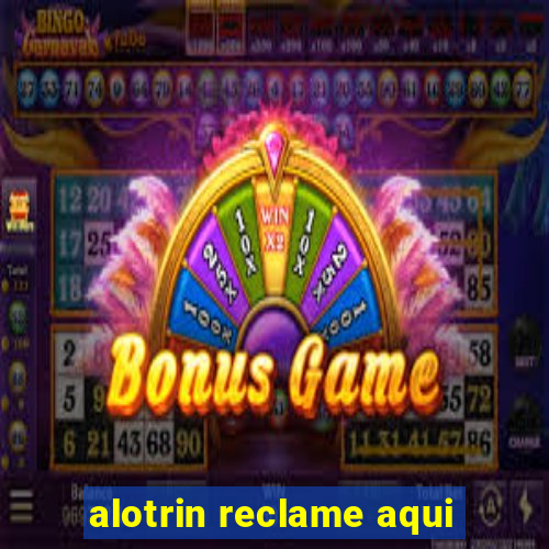 alotrin reclame aqui