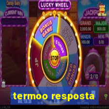 termoo resposta