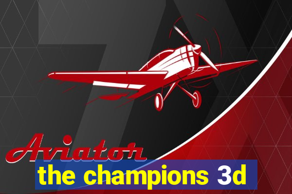 the champions 3d