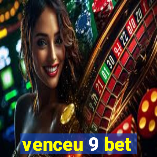 venceu 9 bet