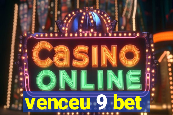 venceu 9 bet