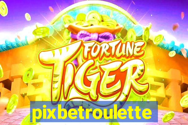 pixbetroulette