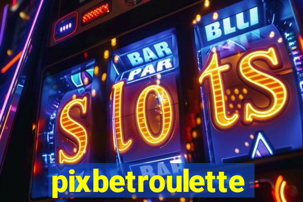 pixbetroulette