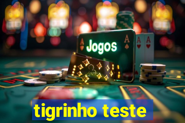 tigrinho teste