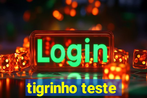 tigrinho teste