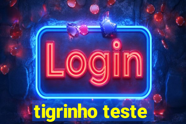 tigrinho teste