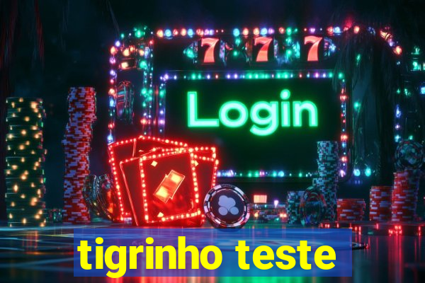 tigrinho teste