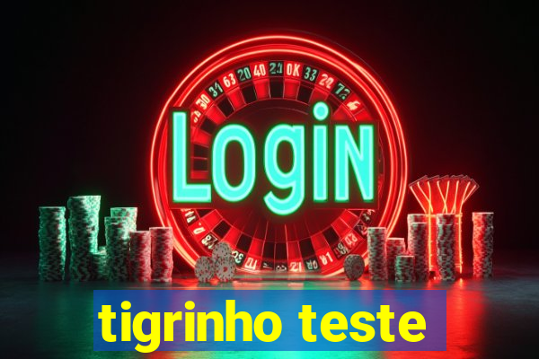 tigrinho teste