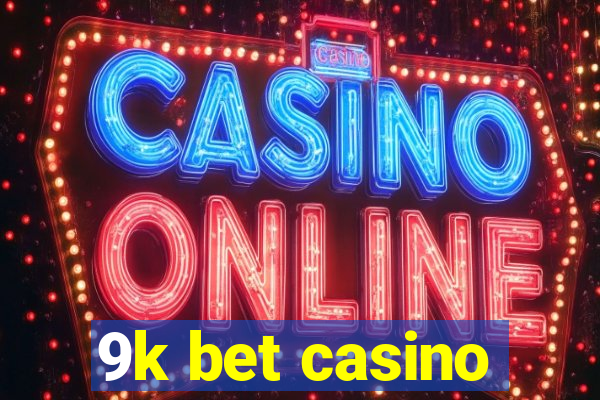 9k bet casino