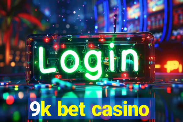 9k bet casino