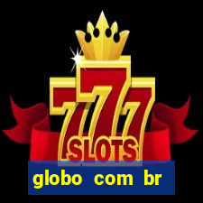 globo com br absolutamente noticias