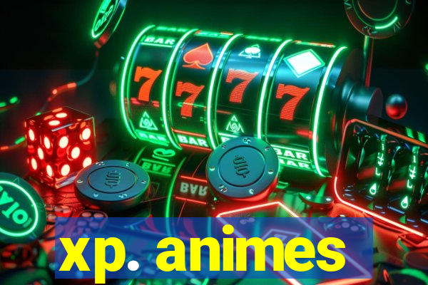 xp. animes