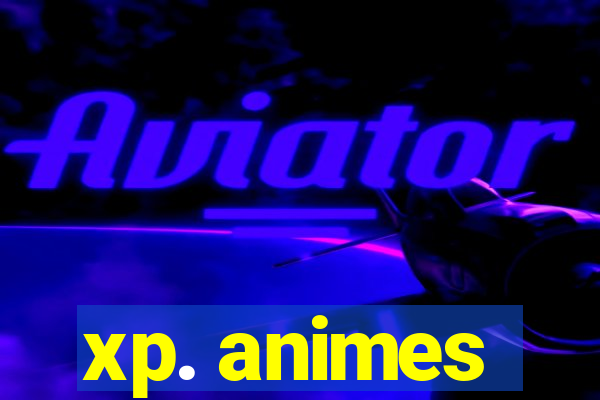 xp. animes