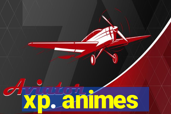 xp. animes