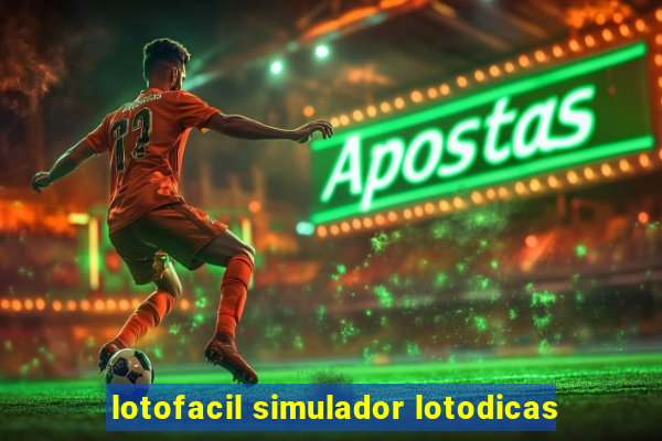 lotofacil simulador lotodicas