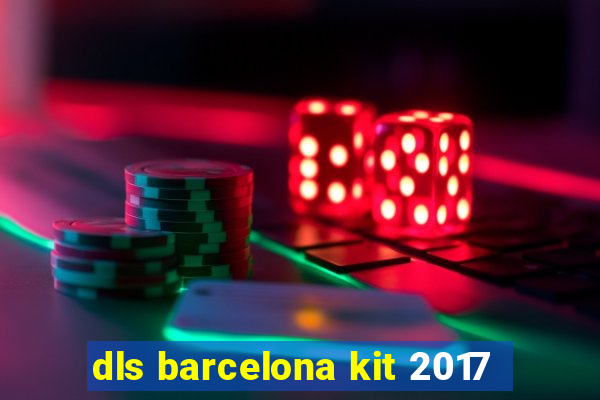 dls barcelona kit 2017