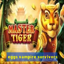 eggs vampire survivors