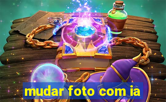 mudar foto com ia