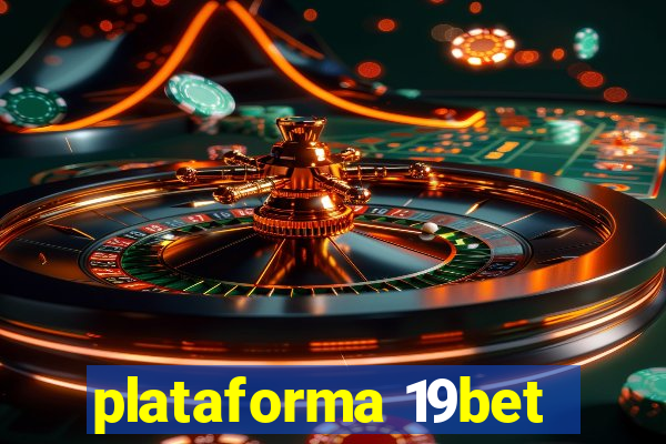 plataforma 19bet