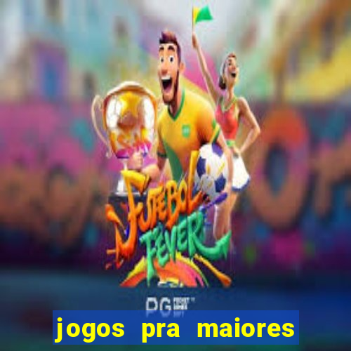 jogos pra maiores de 18