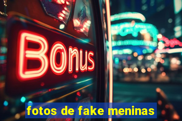 fotos de fake meninas