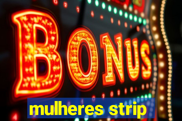 mulheres strip