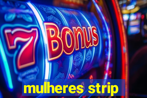 mulheres strip