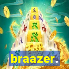 braazer.