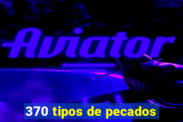 370 tipos de pecados