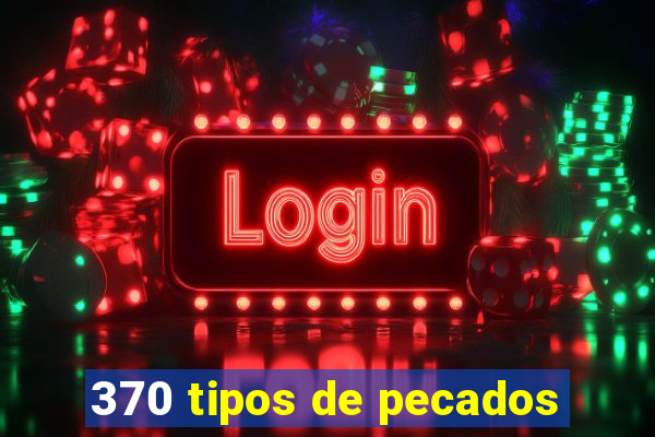 370 tipos de pecados