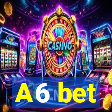 A6 bet