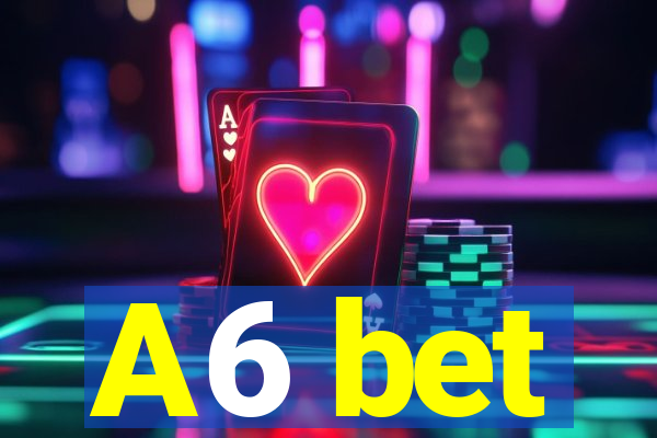 A6 bet