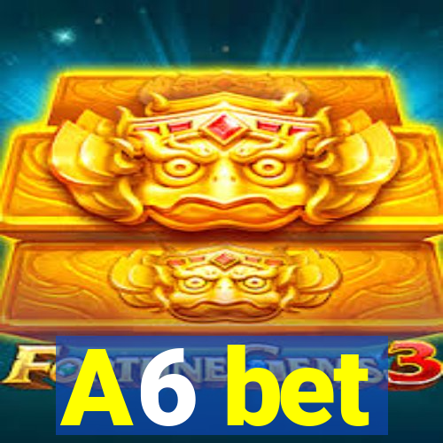 A6 bet