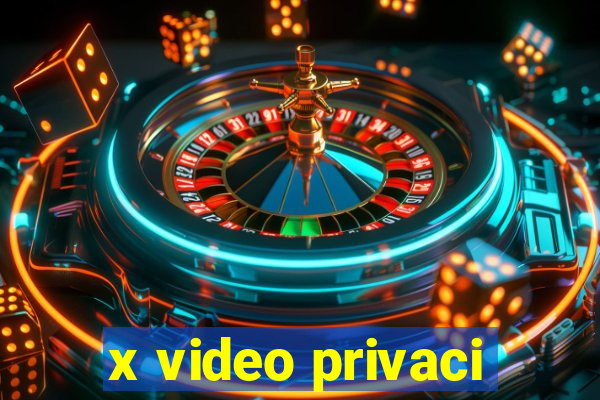 x video privaci