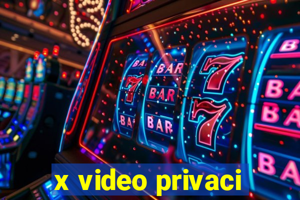 x video privaci