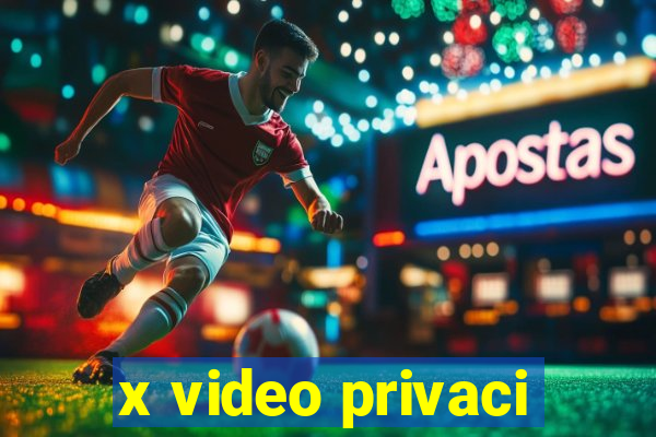 x video privaci