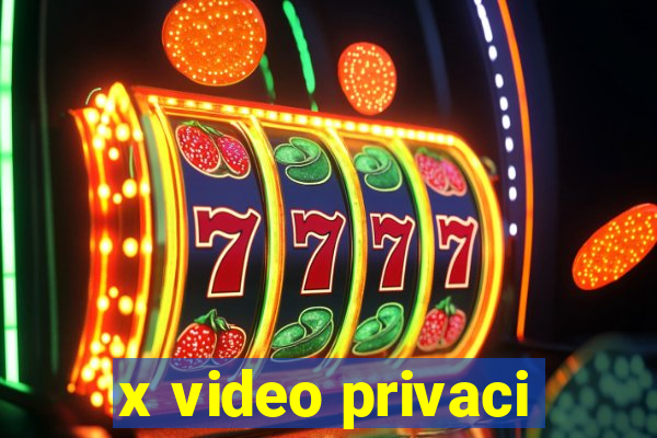 x video privaci