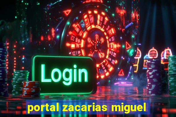 portal zacarias miguel