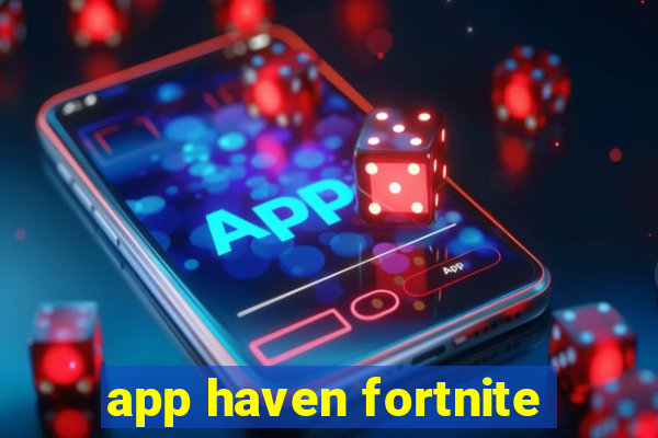 app haven fortnite