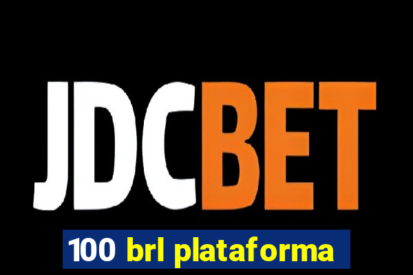 100 brl plataforma